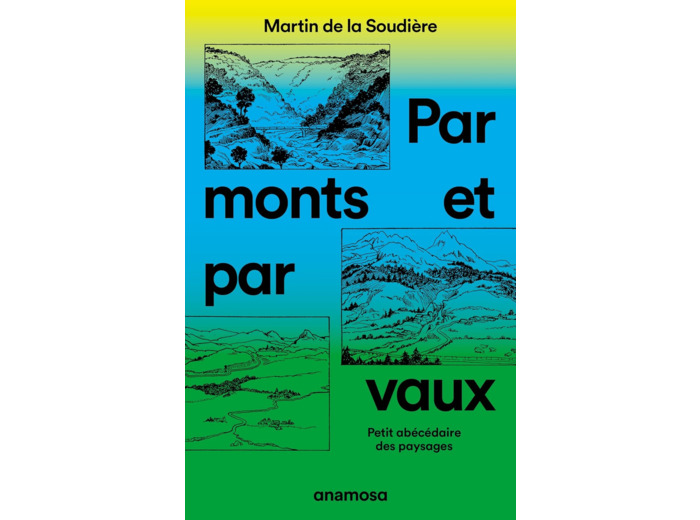 PAR MONTS ET PAR VAUX - PETIT ABECEDAIRE DES PAYSAGES