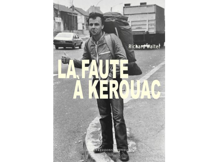 LA FAUTE A KEROUAC