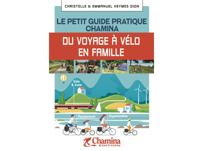 LE PETIT GUIDE PRATIQUE CHAMINA DU VOYAGEUR A VELO EN FAMILLE