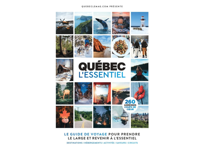 QUEBEC L'ESSENTIEL - LE GUIDE DE VOYAGE POUR PRENDRE LE LARGE ET REVENIR A L'ESSENTIEL