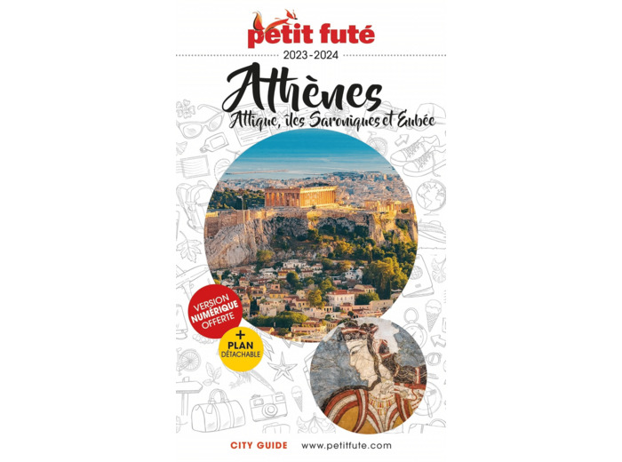 GUIDE ATHENES 2023 PETIT FUTE - ATTIQUE, ILES SARONIQUES ET D'EUBEE