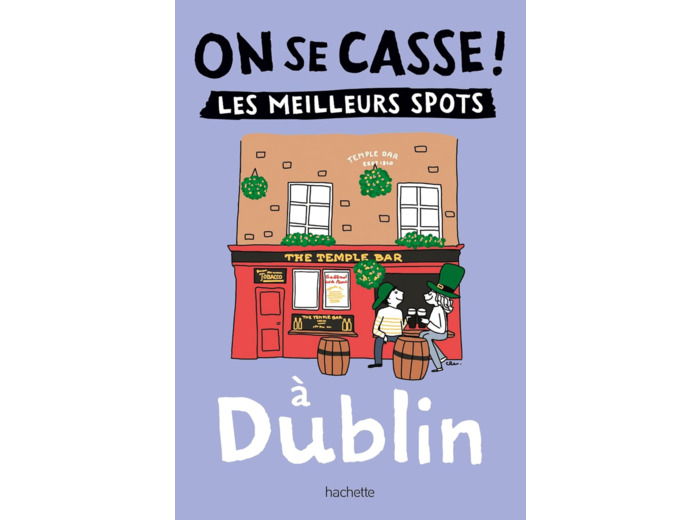 ON SE CASSE ! LES MEILLEURS SPOTS A DUBLIN