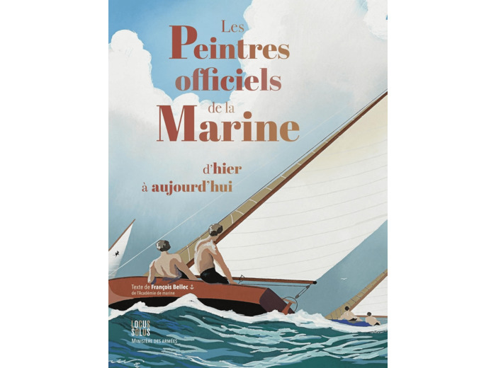 LES PEINTRES OFFICIELS DE LA MARINE D HIER A AUJOURD HUI