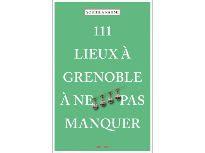 111 LIEUX A GRENOBLE A NE PAS MANQUER