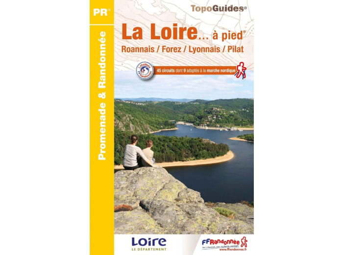 LA LOIRE A PIED - ROANNAIS / FOREZ / LYONNAIS / PILAT