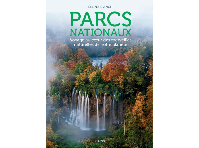 PARCS NATIONAUX - VOYAGE AU CUR DES MERVEILLES NATURELLES DE NOTRE PLANETE