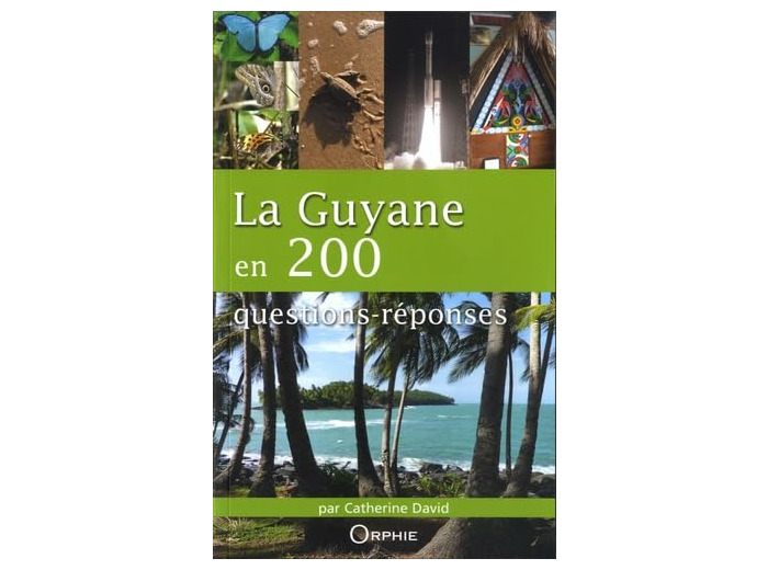 LA GUYANE EN 200 QUESTIONS-REPONSES