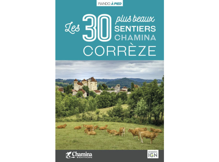 CORREZE LES 30 PLUS BEAUX SENTIERS