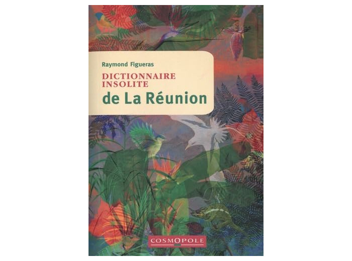 DICTIONNAIRE INSOLITE DE LA REUNION