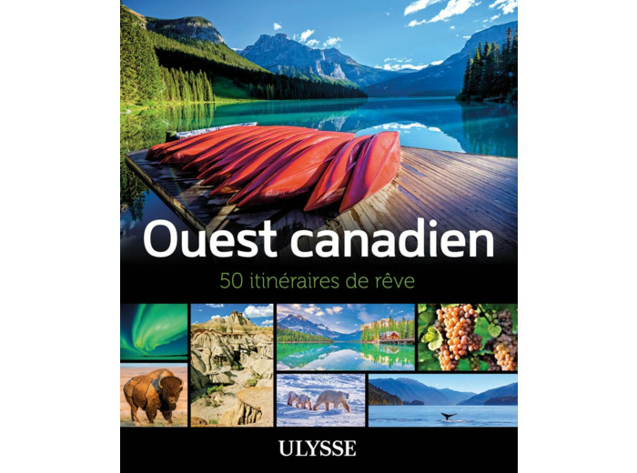 L'OUEST CANADIEN - 50 ITINERAIRES DE REVE