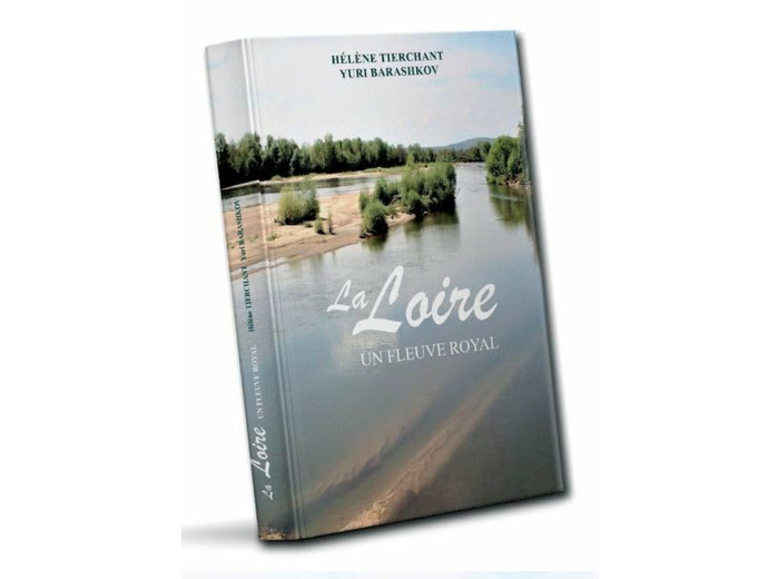 LA LOIRE - UN FLEUVE ROYAL