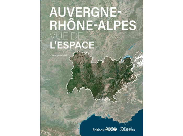 L'AUVERGNE-RHONE-ALPES VUE DE L'ESPACE