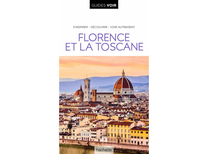 GUIDE VOIR FLORENCE ET TOSCANE