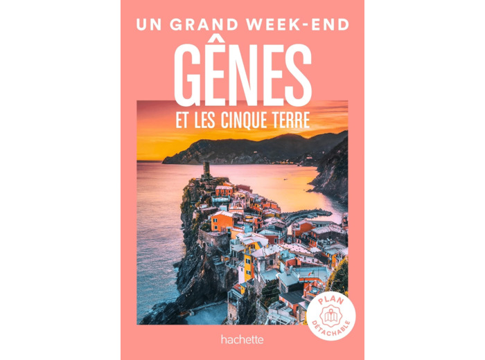 GENES ET LES CINQUE TERRE GUIDE UN GRAND WEEK-END