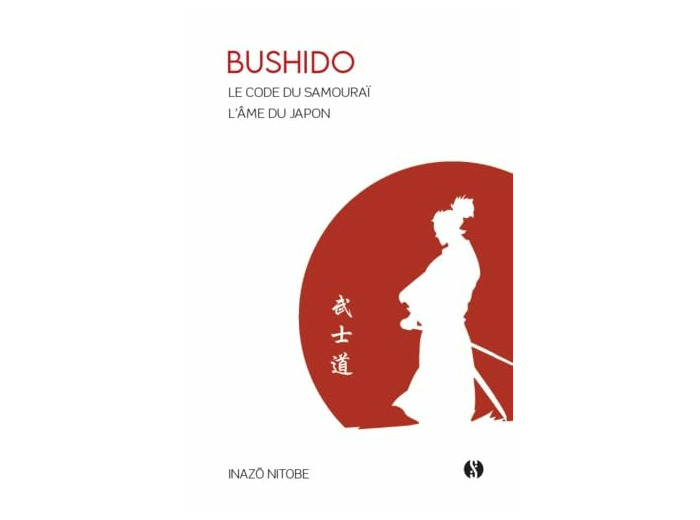 BUSHIDO - LE CODE DU SAMOURAI - L'AME DU JAPON