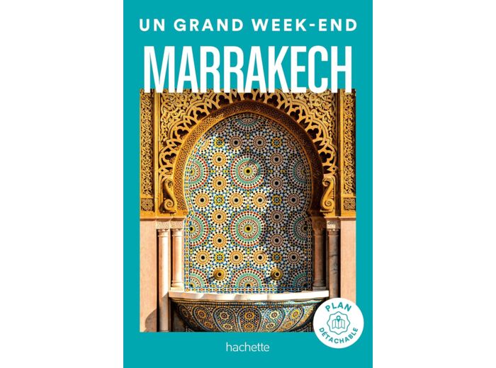 MARRAKECH GUIDE UN GRAND WEEK-END