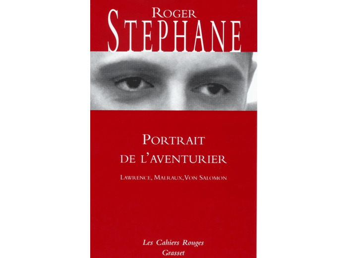 PORTRAIT DE L'AVENTURIER - T.E. LAWRENCE, MALRAUX, VON SALOMON