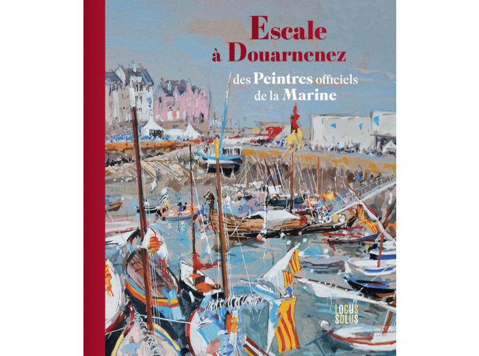 ESCALE A DOUARNENEZ DES PEINTRES OFFICIELS DE LA MARINE