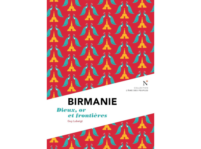 BIRMANIE - DIEUX, OR ET FRONTIERES