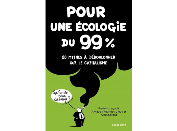 POUR UNE ECOLOGIE DU 99% - 20 MYTHES A DEBOULONNER SUR LE CA