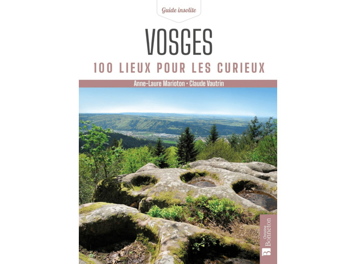 VOSGES. 100 LIEUX POUR LES CURIEUX