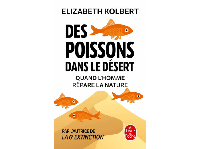 DES POISSONS DANS LE DESERT - QUAND L'HOMME REPARE LA NATURE