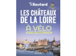 LES CHATEAUX DE LA LOIRE A VELO - NOS 20 PLUS BEAUX ITINERAIRES