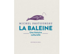 LA BALEINE - UNE HISTOIRE CULTURELLE