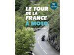 LE TOUR DE LA FRANCE A MOTO - 9 000 KM DE ROAD TRIPS ET RENCONTRES