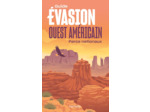 OUEST AMERICAIN GUIDE EVASION - PARCS NATIONAUX