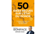 50 IDEES RECUES SUR L'ETAT DU MONDE - MONDIALISATION, GUERRE EN UKRAINE, CONFLITS AU PROCHE-ORIENT,