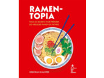 RAMEN-TOPIA - TOUS LES SECRETS POUR PREPARER LES MEILLEURS RAMEN DU MONDE