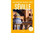 SEVILLE GUIDE UN GRAND WEEK-END