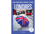 LONDRES GUIDE UN GRAND WEEK-END