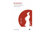 BUSHIDO - LE CODE DU SAMOURAI - L'AME DU JAPON