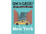 ON SE CASSE ! LES MEILLEURS SPOTS A NEW YORK