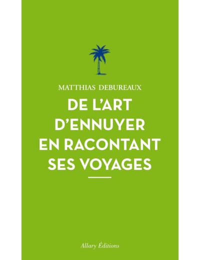 DE L'ART D'ENNUYER EN RACONTANT SES VOYAGES. NOUVELLE EDITION.