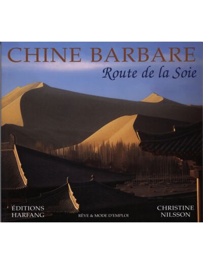 CHINE BARBARE, LA ROUTE DE LA SOIE