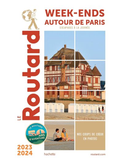 GUIDE DU ROUTARD WEEK-END AUTOUR DE PARIS 2023/24