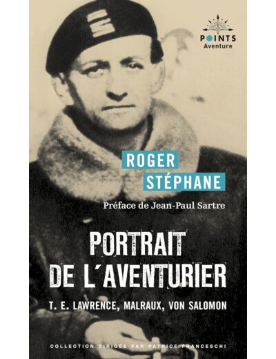 PORTRAIT DE L'AVENTURIER - T.E. LAWRENCE, MALRAUX, VON SALOMON