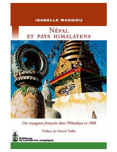 NEPAL ET PAYS HIMALAYENS. UNE VOYAGEUSE FRANCAISE DANS L'HIMALAYA EN 1908