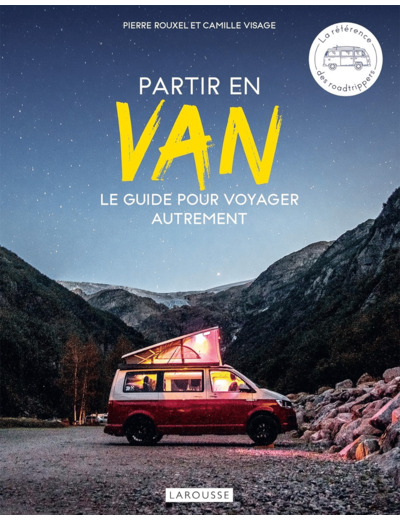 PARTIR EN VAN - LE GUIDE POUR VOYAGER AUTREMENT