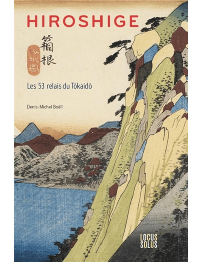 HIROSHIGE - LES 53 RELAIS DU TOKAIDO