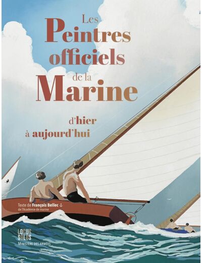 LES PEINTRES OFFICIELS DE LA MARINE D HIER A AUJOURD HUI