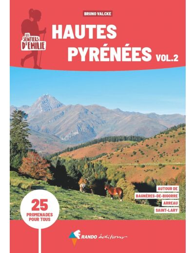 LES SENTIERS D'EMILIE HAUTES-PYRENEES VOL.2 (3E ED) - AUTOUR DE BAGNERES-DE-BIGORRE, ARREAU, SAINT-L