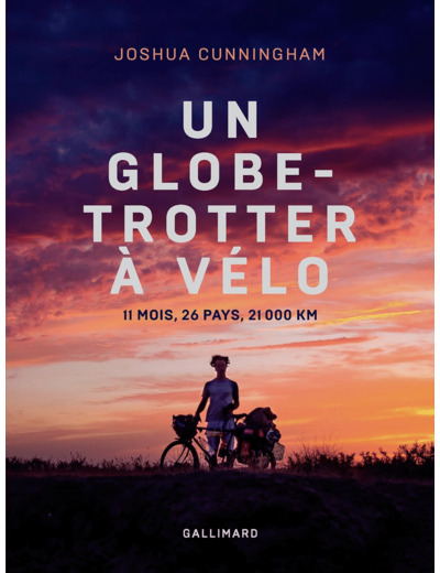 UN GLOBE-TROTTER A VELO - 11 MOIS, 26 PAYS, 21 000 KM