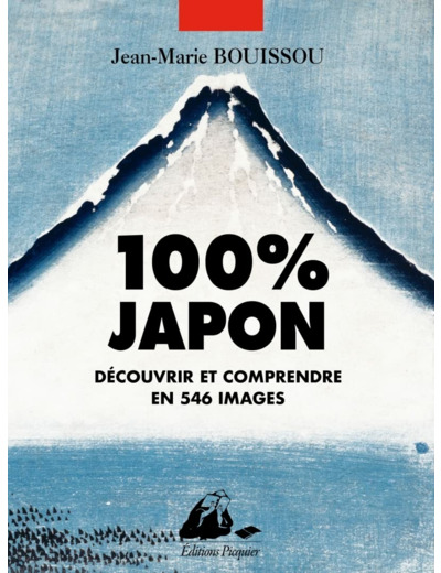 100% JAPON - DECOUVRIR ET COMPRENDRE EN 546 IMAGES