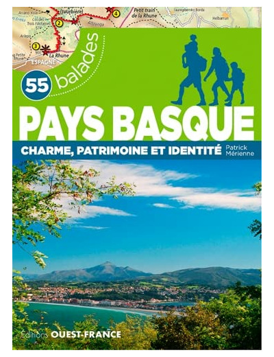 PAYS BASQUE - 55 BALADES. CHARME, PATRIMOINE ET IDENTITE