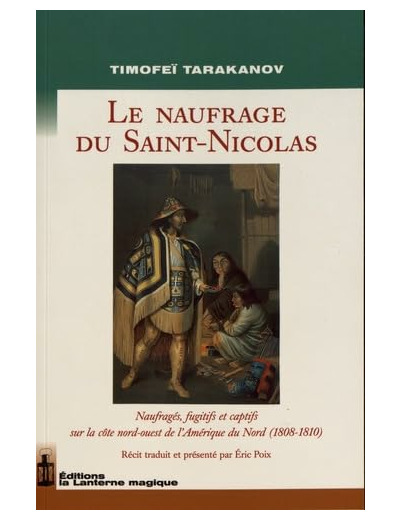 LE NAUFRAGE DU SAINT-NICOLAS - NAUFRAGES, FUGITIFS ET CAPTIFS SUR LA COTE NORD-OUEST DE L'AMERIQUE D