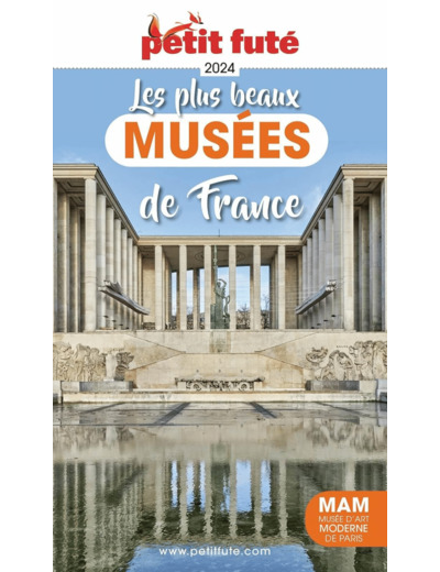 GUIDE DES PLUS BEAUX MUSEES DE FRANCE 2024 PETIT FUTE